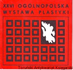 XXVI Ogólnopolska Wystawa Plastyki. Malarstwo, rzeźba, grafika