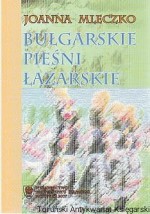 Bułgarskie pieśni łazarskie : próba systematyki pieśni obrzędowych
