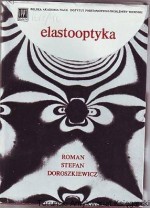 Elastooptyka : stan i rozwój polaryzacyjno-optycznych metod doświadczalnej analizy naprężeń.