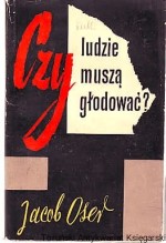 Czy ludzie muszą głodować? : krytyka teorii Malthusa