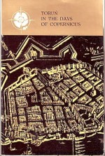 Toruń in the Days of Copernicus : Urban Development, Architecture, Art