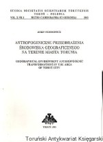 Antropogeniczne przeobrażenia środowiska geograficznego na terenie miasta Torunia