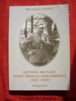 Generał brygady Adolf Mikołaj  Waraksiewicz (1881-1960)