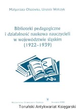Biblioteki pedagogiczne i działalność naukowa nauczycieli w województwie śląskim (1922 - 1939)