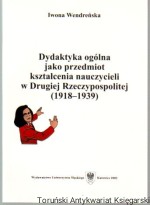 Dydaktyka ogólna jako przedmiot kształcenia nauczycieli w Drugiej Rzeczypospolitej (1918-1939)