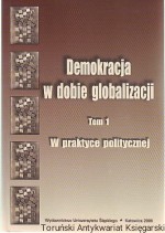 Demokracja w dobie globalizacji Tom 1 W praktyce politycznej