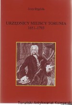 Urzędnicy miejscy Torunia : Spisy Część III: 1651-1793