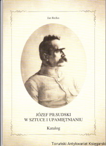 Józef Piłsudski w sztuce i upamiętnieniu Katalog