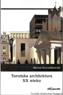 Toruńska architektura XX wieku