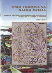 Mnisi i bóstwa na dachu świata Katalog drzeworytów tybetańskich ze zbiorów Muzeum Okręgowego w Toruniu