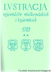 Lustracja Województw Wielkopolskich i Kujawskich 1789 Część II Województwo Sieradzkie Tom I Powiaty Sieradzki i Szadkowski